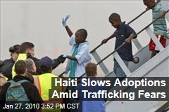 Haiti Slows Adoptions Amid Trafficking Fears