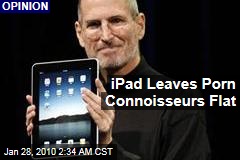 iPad Leaves Porn Connoisseurs Flat