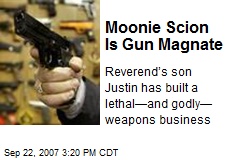 Moonie Scion Is Gun Magnate