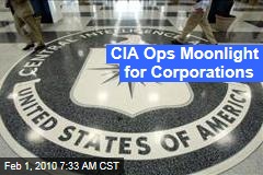 CIA Ops Moonlight for Corporations