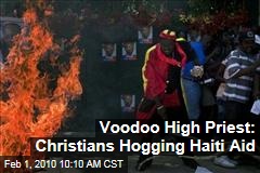 Voodoo High Priest: Christians Hogging Haiti Aid