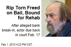 Rip Torn Freed on Bail, Bound for Rehab