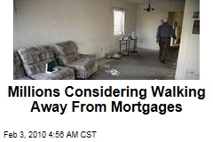Millions Considering Walking Away From Mortgages