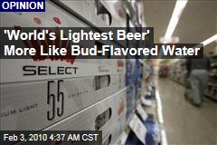 'World's Lightest Beer' More Like Bud-Flavored Water
