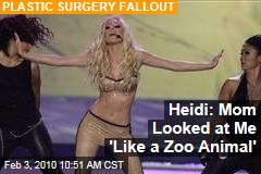 Heidi: Mom Looked at Me 'Like a Zoo Animal'