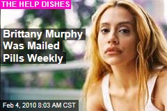 Brittany Murphy Was Mailed Pills Weekly