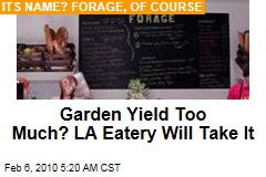 Garden Yield Too Much? LA Eatery Will Take It