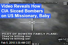 Video Reveals How CIA Sicced Bombers on US Missionary, Baby