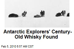 Antarctic Explorers' Century-Old Whisky Found
