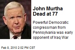 John Murtha Dead at 77