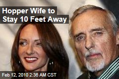 Hopper Wife to Stay 10 Feet Away