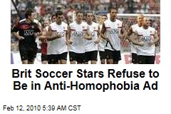 Brit Soccer Stars Refuse to Be in Anti-Homophobia Ad