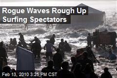 Rogue Waves Rough Up Surfing Spectators