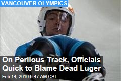 On Perilous Track, Officials Quick to Blame Dead Luger