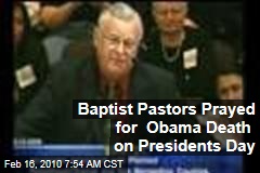 Baptist Pastors Prayed for Obama Death on Presidents Day