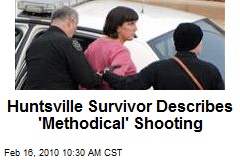 Huntsville Survivor Describes 'Methodical' Shooting