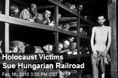 Holocaust Victims Sue Hungarian Railroad