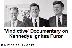 'Vindictive' Documentary on Kennedys Ignites Furor