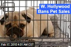 W. Hollywood Bans Pet Sales