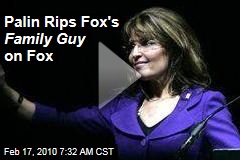 Palin Rips Fox's Family Guy on Fox