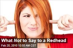 What Not to Say to a Redhead