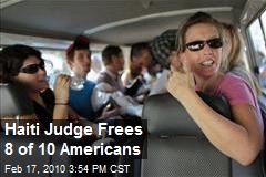 Haiti Judge Frees 8 of 10 Americans