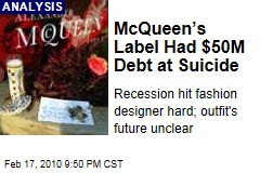 McQueen&rsquo;s Label Had $50M Debt at Suicide