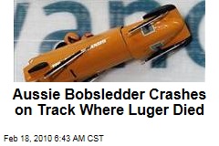 Aussie Bobsledder Crashes on Track Where Luger Died
