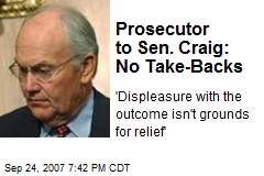 Prosecutor to Sen. Craig: No Take-Backs
