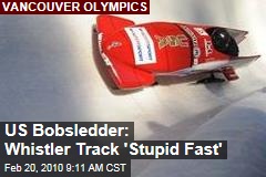 US Bobsledder: Whistler Track 'Stupid Fast'