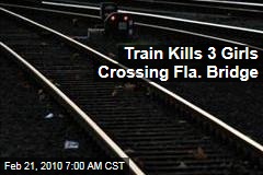 Train Kills 3 Girls Crossing Fla. Bridge