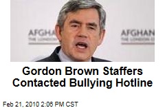 Gordon Brown Staffers Contacted Bullying Hotline