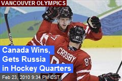 Canada Wins, Gets Russia in Hockey Quarters