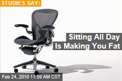 Sitting All Day Is Making You Fat