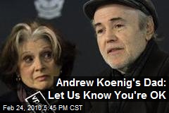 Andrew Koenig's Dad: Let Us Know You're OK