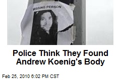 Police Think They Found Andrew Koenig's Body