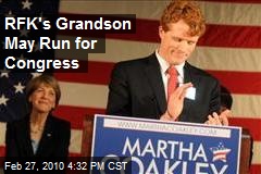 RFK's Grandson May Run for Congress