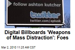 Digital Billboards 'Weapons of Mass Distraction': Foes