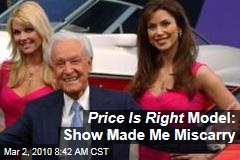 Price Is Right Model: Show Made Me Miscarry