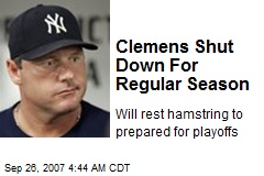 Clemens Shut Down For Regular Season