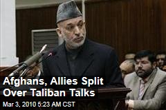 Afghans, Allies Split Over Taliban Talks