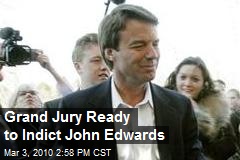 Grand Jury Ready to Indict John Edwards
