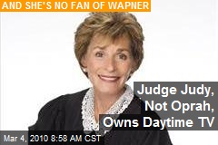 Judge Judy, Not Oprah, Owns Daytime TV