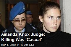 Amanda Knox Judge: Killing Was 'Casual'
