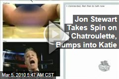 Jon Stewart Takes Spin on Chatroulette, Bumps into Katie