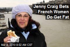 Jenny Craig Bets French Women Do Get Fat