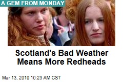 Scotland's Bad Weather Means More Redheads