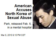 American Accuses North Korea of Sexual Abuse