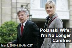 Polanski Wife: I'm No Longer Carefree