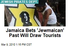 Jamaica Bets 'Jewmaican' Past Will Draw Tourists